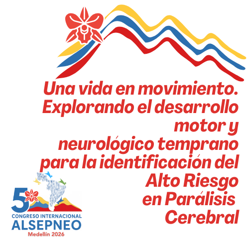 Una vida en movimiento. Explorando el desarrollo motor y neurológico temprano para la identificación del Alto Riesgo en Parálisis Cerebral